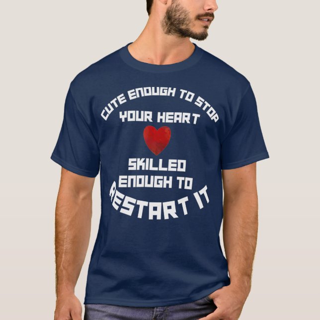 Funny Nurse Skilled Restart  Stop Start CPR Save T-Shirt (Front)
