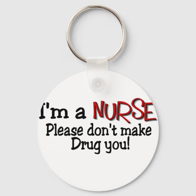 Funny Nurse T-shirt "Don't Make Me Drug You" Keychain (Front)