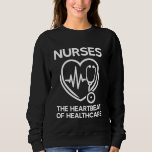 Funny Nurse The Heartbeat Of Healthcare LPN RN CNA Sweatshirt