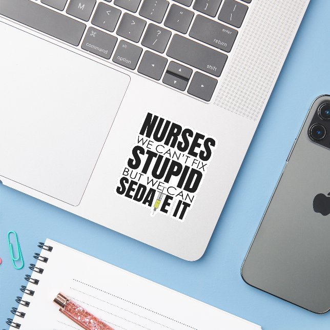 Funny Nurse We Can't Fit Stupid (Laptop w/ iPhone)