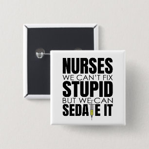 Funny Nurse We Can't Fit Stupid 2 Inch Square Button