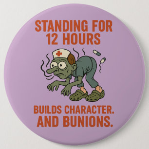 Funny Nurse Zombie Standing for 12 hrs. Dark Humou 6 Inch Round Button