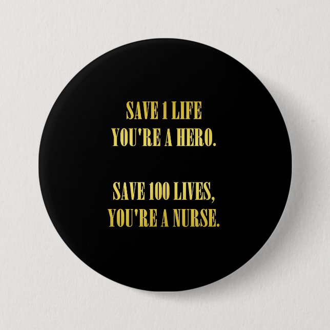 Funny Nurses Save Lives Joke 3 Inch Round Button (Front)