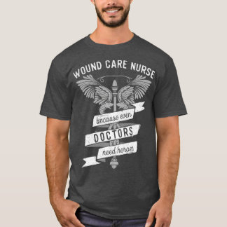 Funny Nursing Wound Care Nurse Gift Idea  (2) T-Shirt