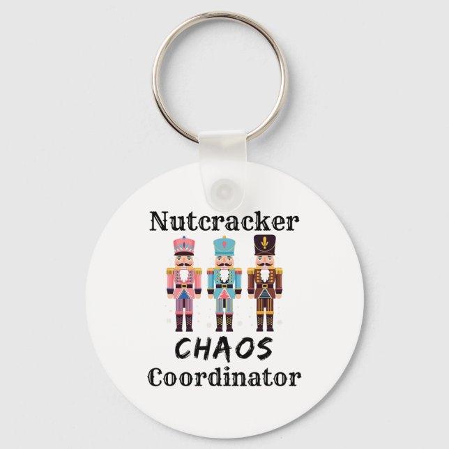 Funny Nutcracker Chaos Coordinator Dance Mom Bylle Keychain (Front)