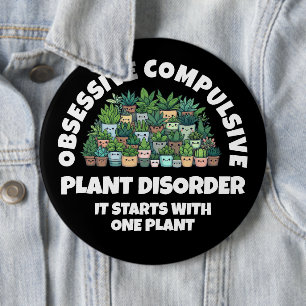 Funny Obsessive Compulsive Plant Disorder 6 Inch Round Button