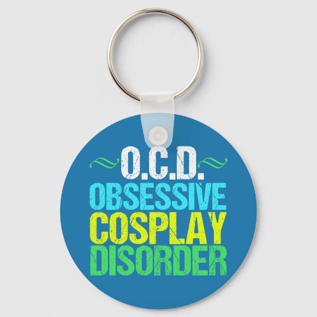 Funny Obsessive Cosplay Disorder Keychain (Front)