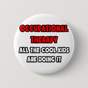 Funny Occupational Therapist Shirts and Gifts 2 Inch Round Button