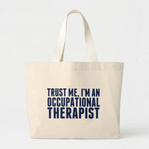 Funny Occupational Therapist Trust Me I'm an OT Large Tote Bag