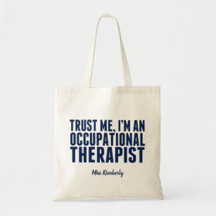Funny Occupational Therapist Trust Me I'm an OT Tote Bag