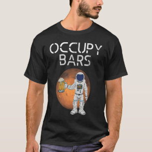 Funny Occupy Bars Space Race and Drinking Mission T-Shirt