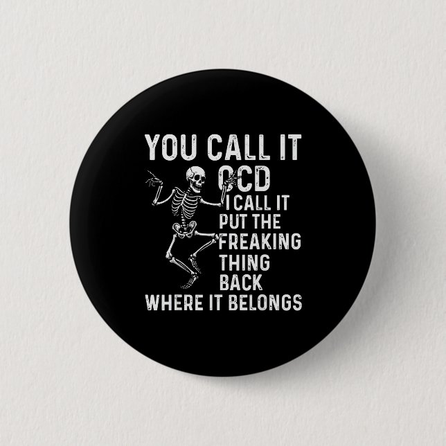 Funny Ocd Quote Put It Back Where It Belongs  2 Inch Round Button (Front)