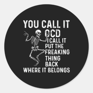 Funny Ocd Quote Put It Back Where It Belongs Classic Round Sticker