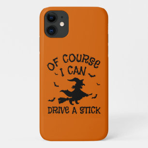 Funny Of Course I Can Drive A Stick Halloween  iPhone 11 Case