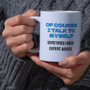 Funny “Of Course I Talk to Myself” Custom Coffee Mug