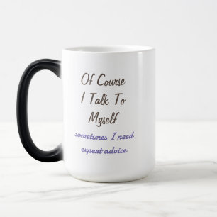 Funny Of Course I Talk To Myself Sayings  Magic Mug