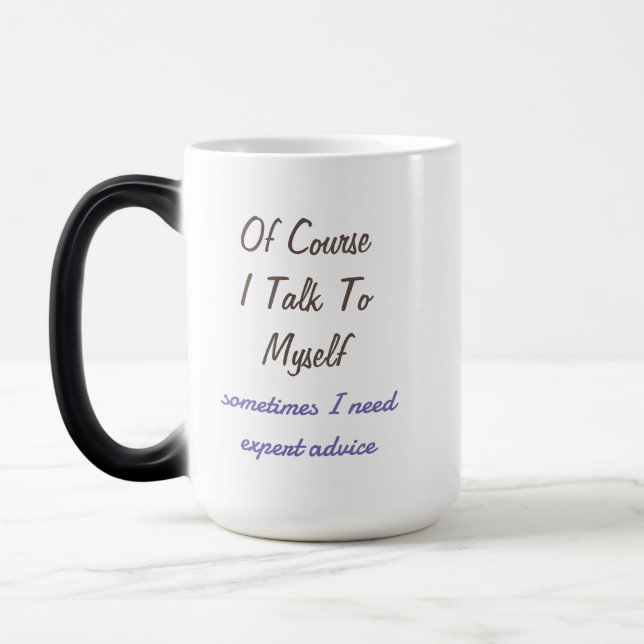 Funny Of Course I Talk To Myself Sayings  Magic Mug (Left)