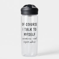 Funny Of Course I Talk To Myself Sayings Name