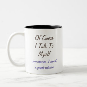 Funny Of Course I Talk To Myself Sayings  Two-Tone Coffee Mug
