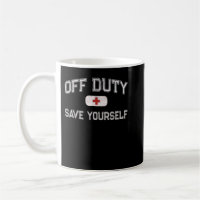 Funny OFF DUTY Camp Nurse SAVE YOURSELF First Aide