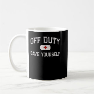 Funny OFF DUTY Camp Nurse SAVE YOURSELF First Aide Coffee Mug