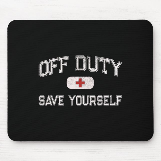 Funny Off Duty Camp Nurse Save Yourself First Aide Mouse Pad (Front)