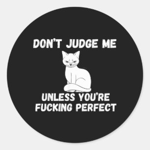 Funny Offensive Humour Sarcastic Feeling Quote Cat Classic Round Sticker