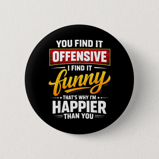Funny Offensive Humour Sarcastic Happy Quote 2 Inch Round Button (Front)