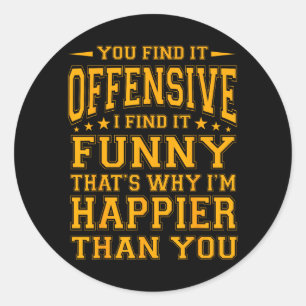 Funny Offensive Sarcastic Humour Quote Witty Classic Round Sticker