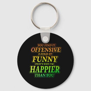 Funny Offensive Sarcastic Humour Quote Witty Keychain
