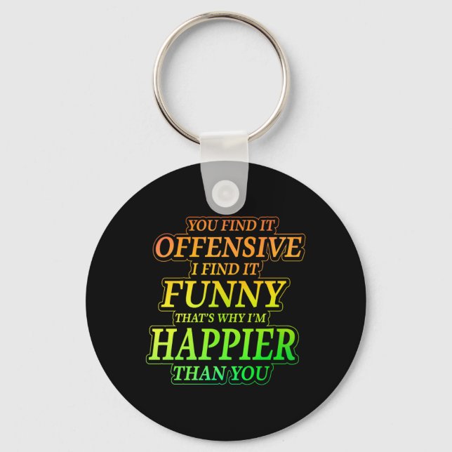 Funny Offensive Sarcastic Humour Quote Witty Keychain (Front)