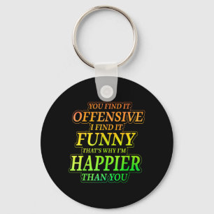 Funny Offensive Sarcastic Humour Quote Witty Keychain