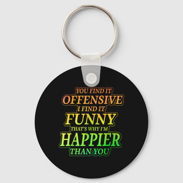 Funny Offensive Sarcastic Humour Quote Witty Keychain (Front)