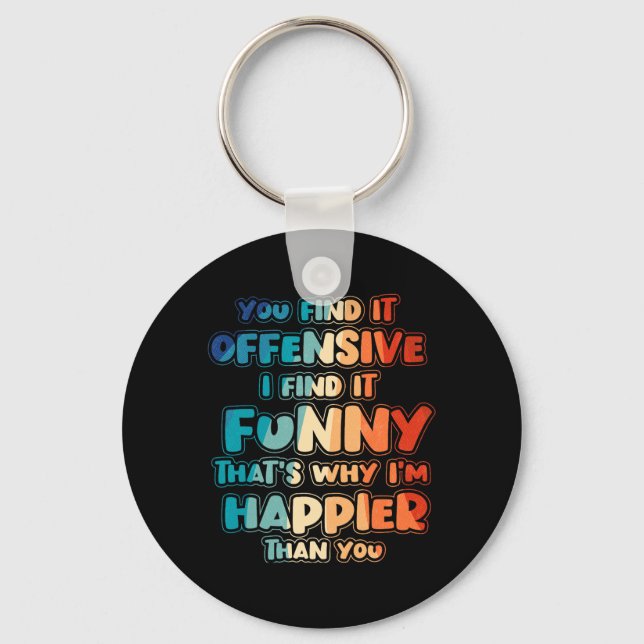 Funny Offensive Sarcastic Humour Quote Witty Keychain (Front)