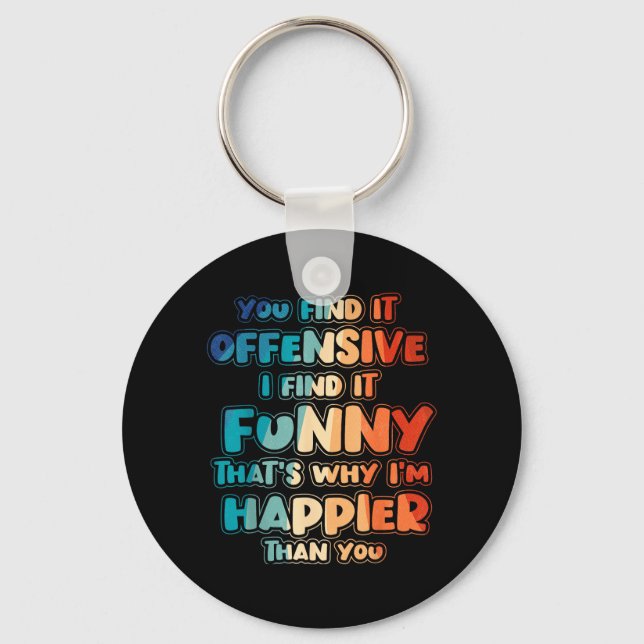 Funny Offensive Sarcastic Humour Quote Witty Keychain (Front)