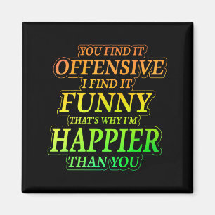Funny Offensive Sarcastic Humour Quote Witty Magnet