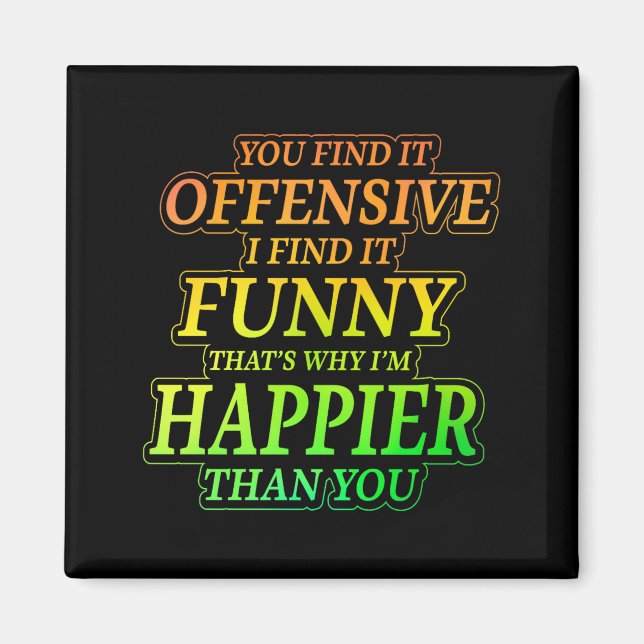 Funny Offensive Sarcastic Humour Quote Witty Magnet (Front)