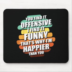 Funny Offensive Sarcastic Humour Quote Witty Mouse Pad
