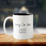 Funny Office Humour “Sorry I’m Late” Minimalist Two-Tone Coffee Mug<br><div class="desc">Start the day with laughs! This simple typography mug features the cheeky quote: “Sorry I’m late - I came as soon as I wanted to.” Perfect for office humour and daily coffee.</div>