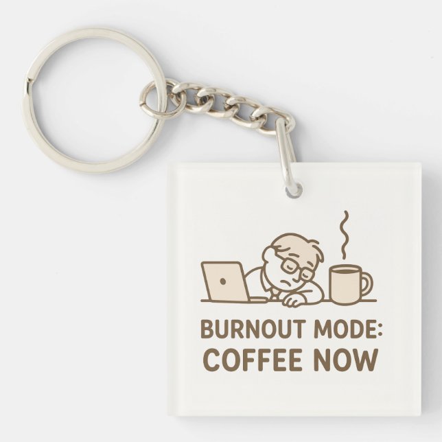 Funny Office Keychain – “Burnout Mode: Coffee Now” (Front)