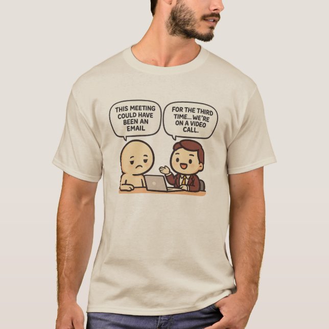Funny Office Meeting Quote Remote Work Workplace T-Shirt (Front)