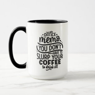 Funny office memo slurp coffee mug