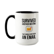 Funny Office Mug Survived Another Meeting Email