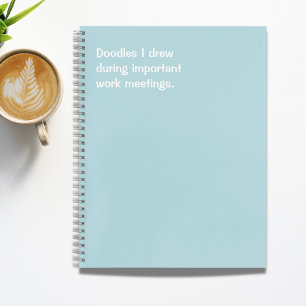 Funny Office Quote Doodles I Drew  Notebook