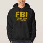 Funny Official FBI Female Body Inspector  Hoodie<br><div class="desc">Funny Official FBI Female Body Inspector</div>