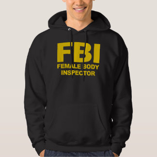 Funny Official FBI Female Body Inspector Hoodie