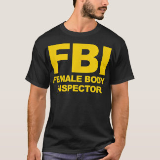 Funny Official FBI Female Body Inspector T-Shirt