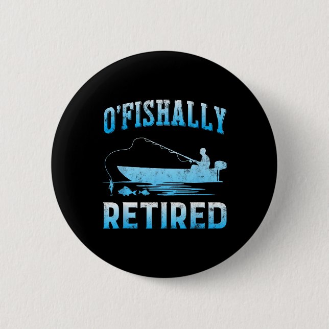 Funny O'fishally Retired Gift For Retired Fishing  2 Inch Round Button (Front)