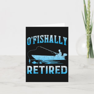Funny O'fishally Retired Gift For Retired Fishing  Card