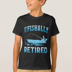 Funny O'fishally Retired Gift For Retired Fishing T-Shirt